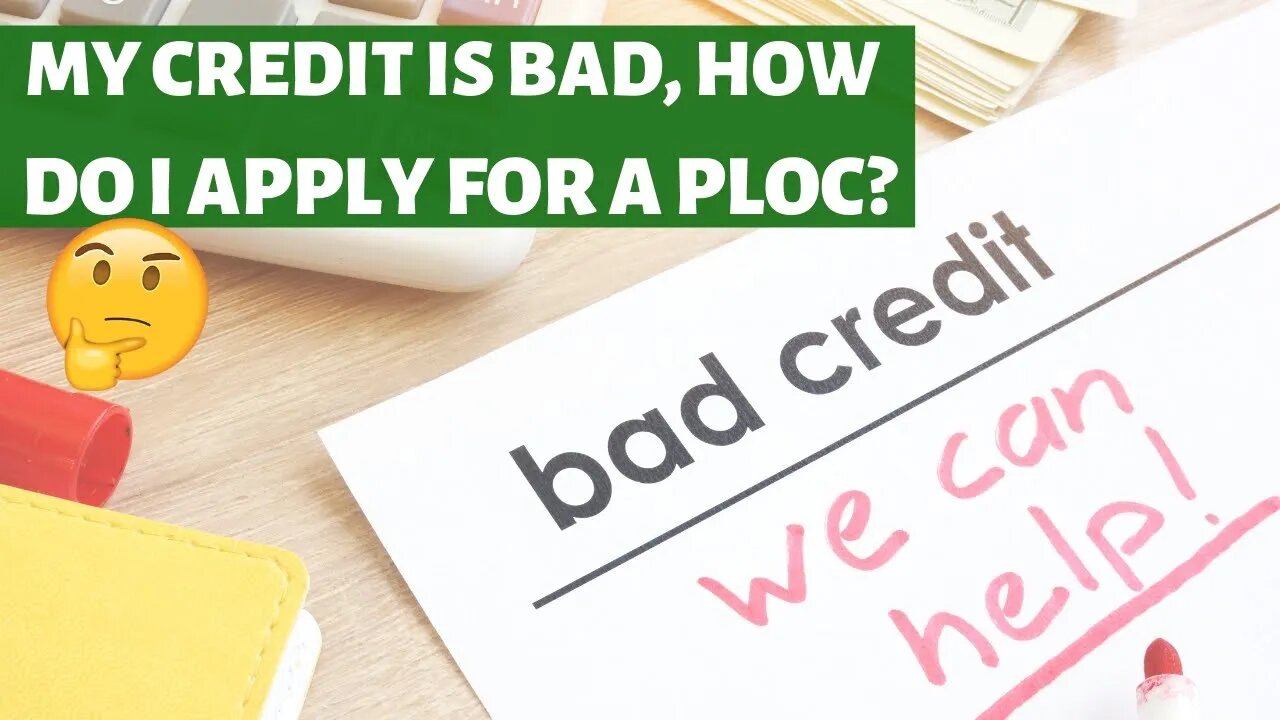 My Credit Is Bad, How Do I Apply For a PLOC