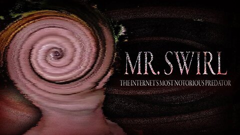 Mr Swirl: The Internet's Most Notorious Predator 🎬