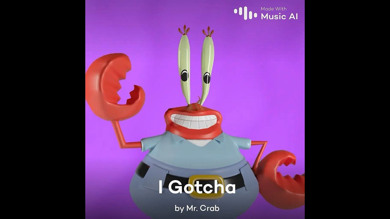 I Gotcha by Mr. Krabs