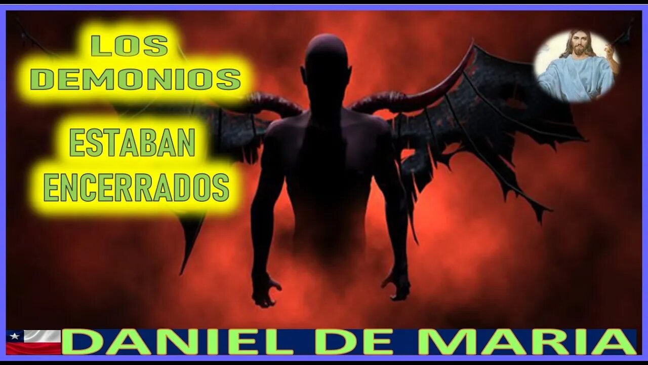 LOS DEMONIOS ESTABAN ENCERRADOS -MENSAJE DE JESUCRISTO REY A DANIEL DE MARIA 5JUL22