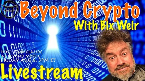 🔴LIVESTREAM: BEYOND CRYPTO WITH BIX WEIR & Jean-Claude@BeyondMystic