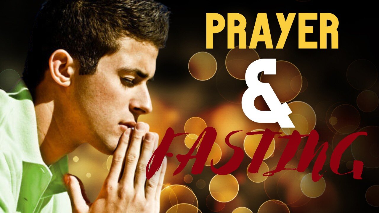 Wednesday Broadcast: Prayer and Fasting