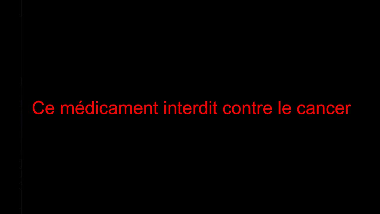 Ce médicament interdit contre le cancer