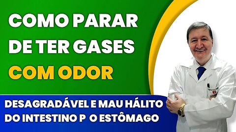 Como parar de ter gases com odor desagradável e mau hálito do intestino p/ o estômago 15 99644-8181