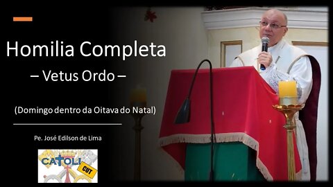 CATOLICUT - HOMILIA COMPLETA (Domingo dentro da Oitava do Natal)