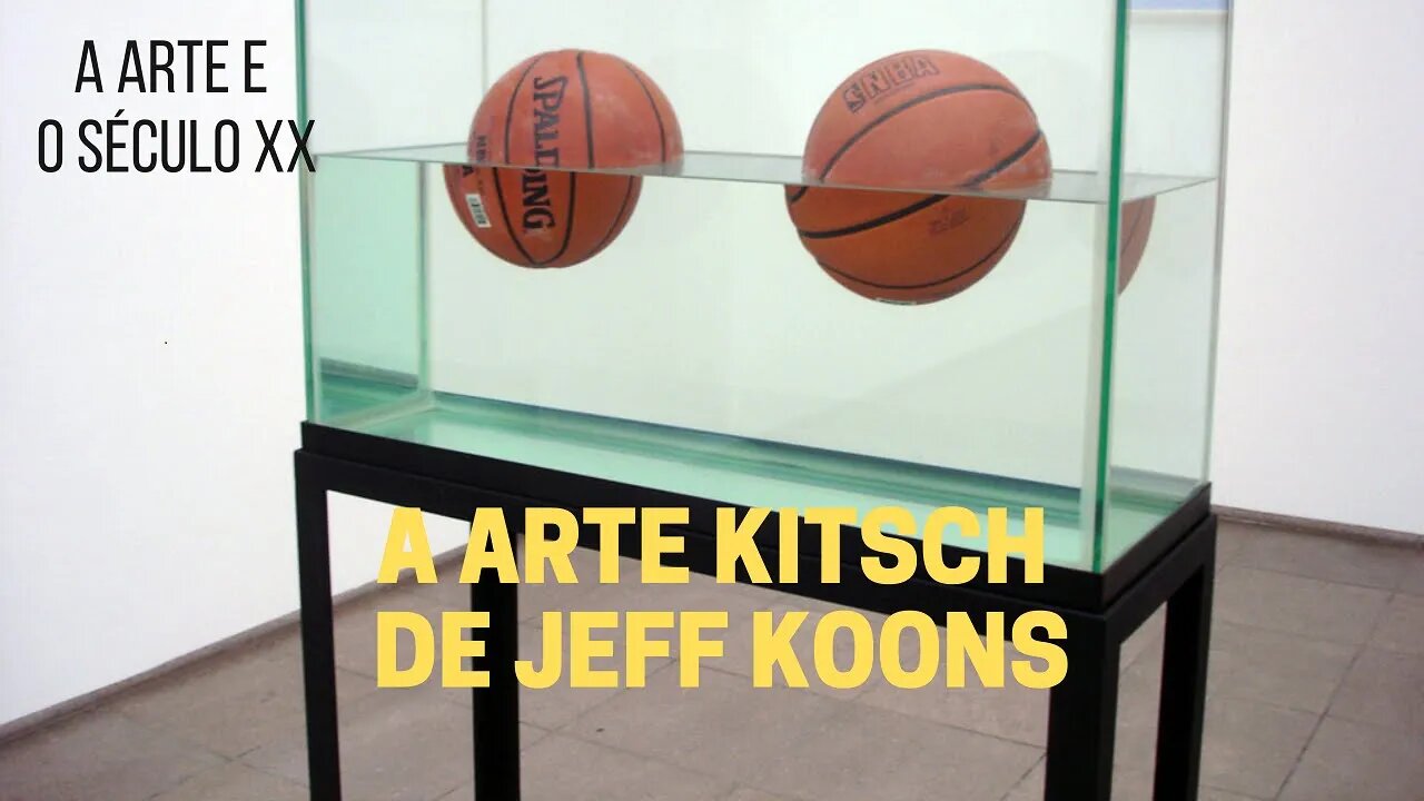 A Arte e o Século XX − A arte kitsch de Jeff Koons