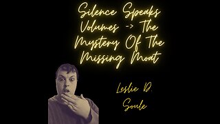 Silence Speaks Volumes - The Mystery Of The Missing Moat