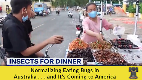 Normalizing Eating Bugs in Australia . . . and It's Coming to America