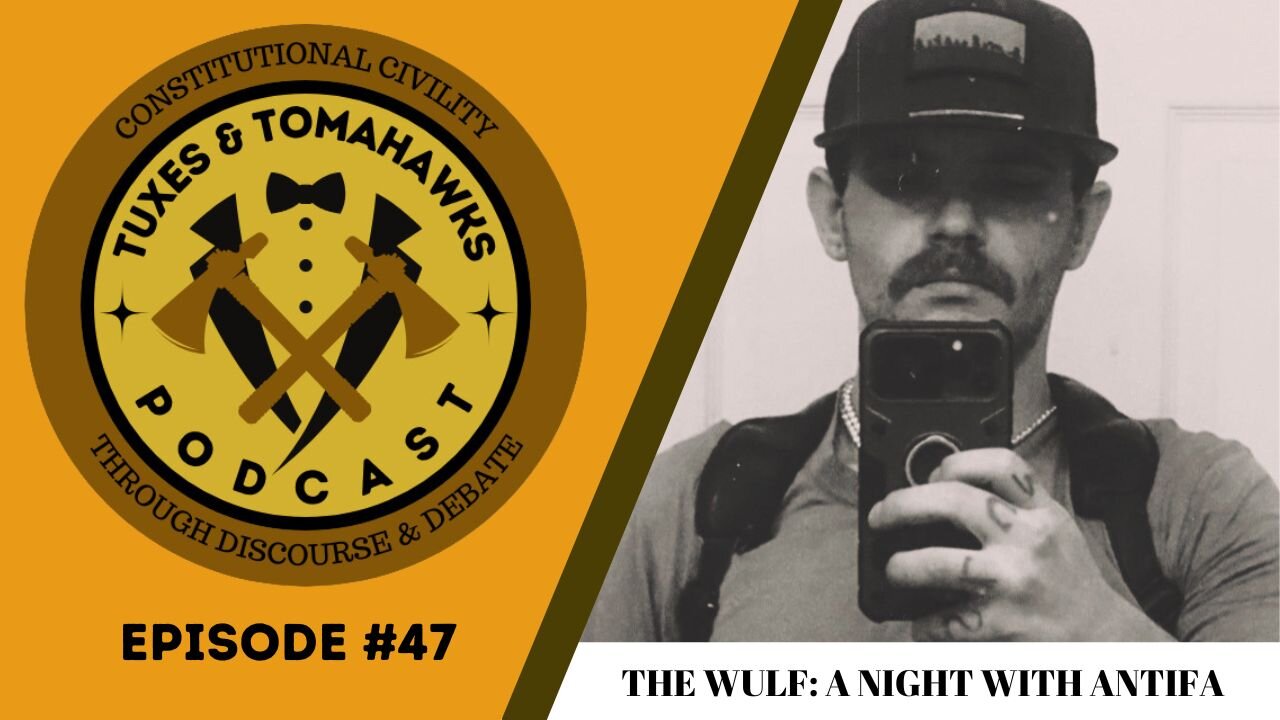 Tuxes & Tomahawks Episode #47: The Wulf - A Night With ANTIFA