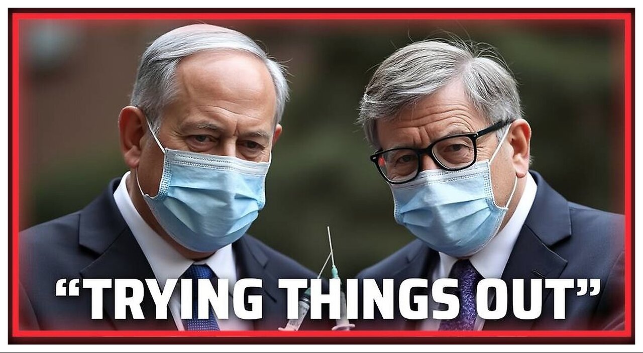 Watch Bill Gates & Benjamin Netanyahu Confess To “Trying Things Out” On Innocent Populations