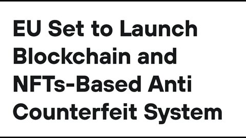 EU Set to Launch Blockchain and NFTs-Based Anti Counterfeit System #cryptomash #nft #blockchain