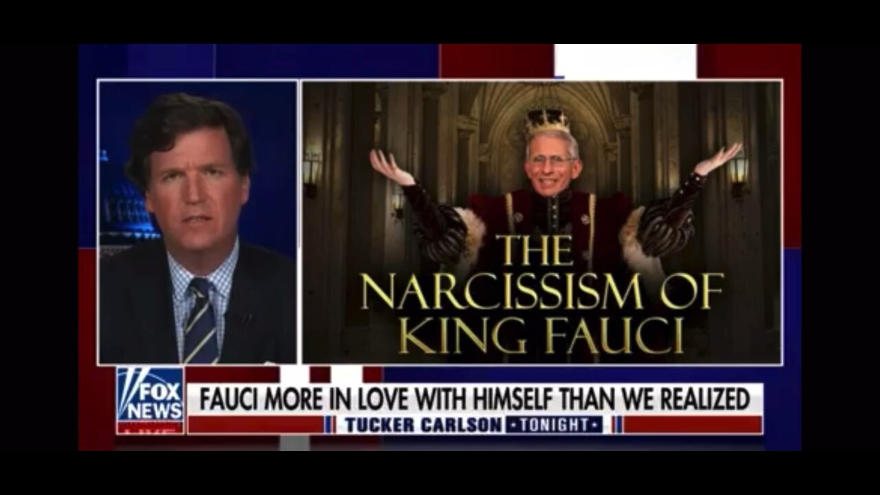 Tucker Carlson: The Narcissism Of King Fauci