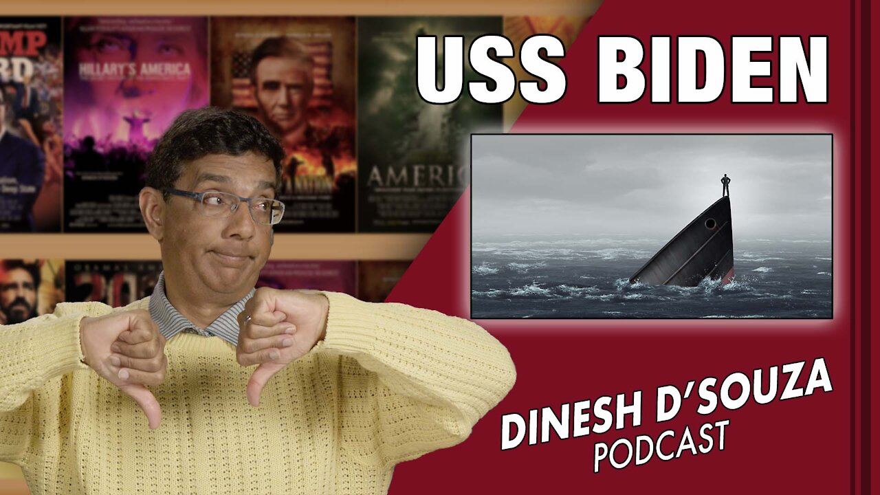 USS BIDEN Dinesh D’Souza Podcast Ep218