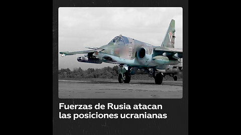Aviones de las Fuerzas Armadas rusas atacan a personal y equipos de Ucrania
