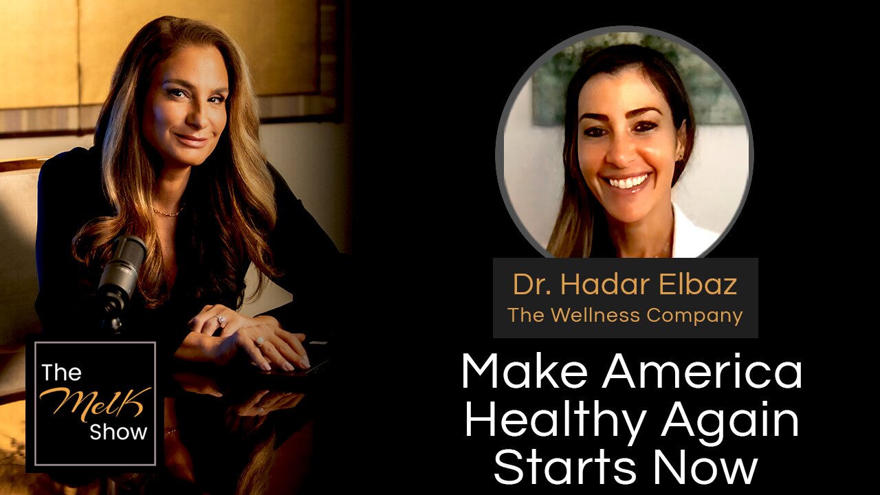 Mel K & Dr. Hadar Elbaz | Make America Healthy Again Starts Now | 11-13-24