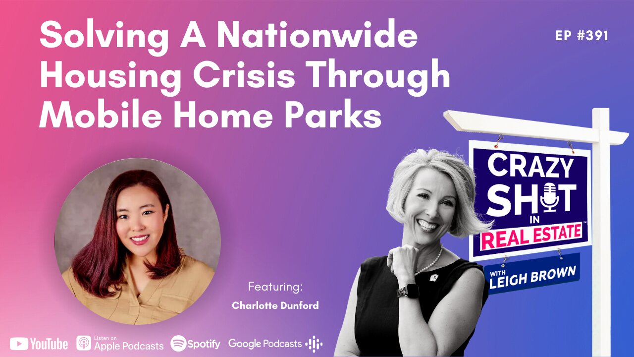 Solving A Nationwide Housing Crisis Through Mobile Home Parks with Charlotte Dunford