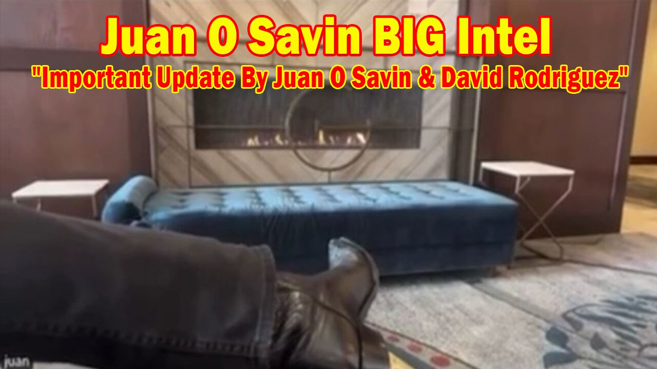 Juan O Savin BIG Intel Nov 22: "Important Update By Juan O Savin & David Rodriguez"