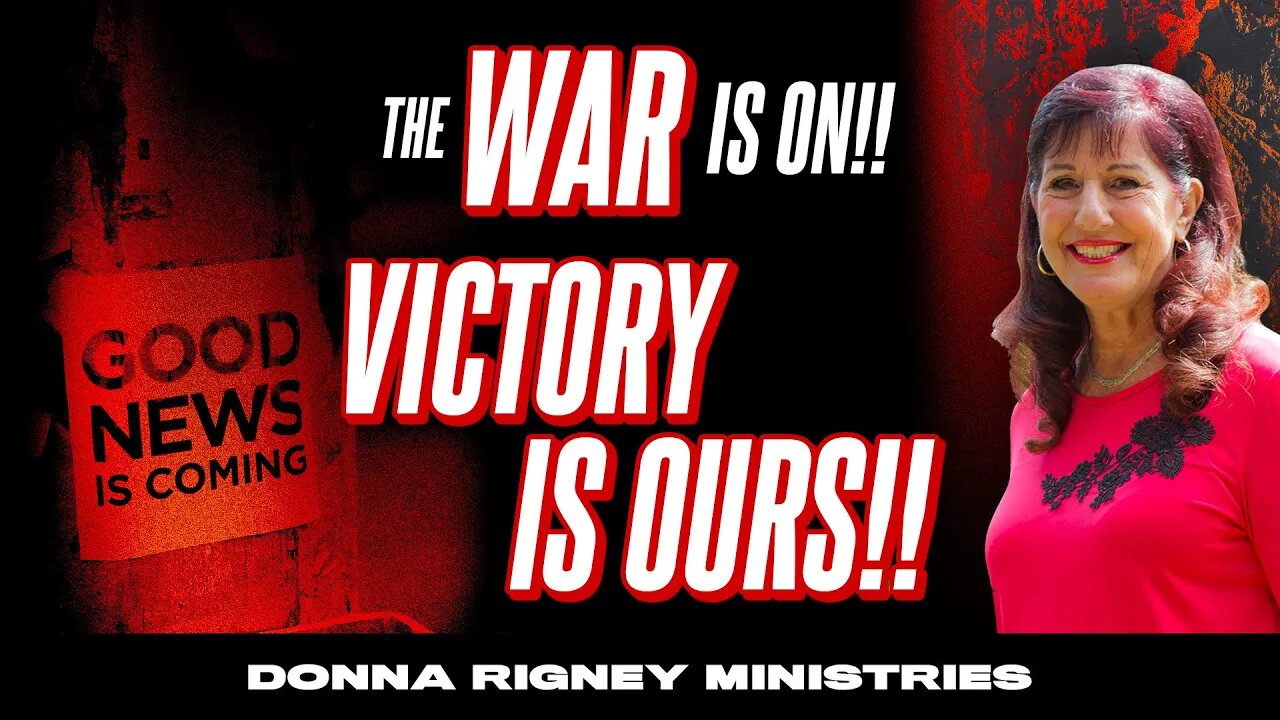 The WAR is ON!! The Victory is Ours!! | Donna Rigney