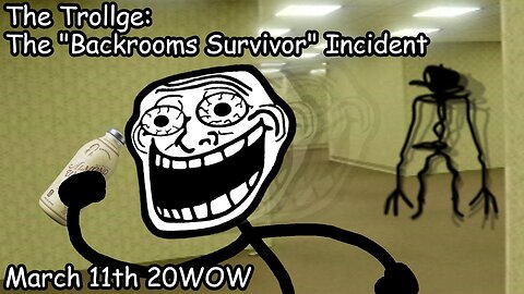 The Trollge: The "Backrooms Survivor" Incident