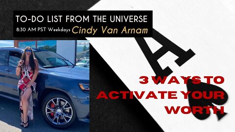 3 Ways To Activate Your Worth - Your To Do List from The Universe