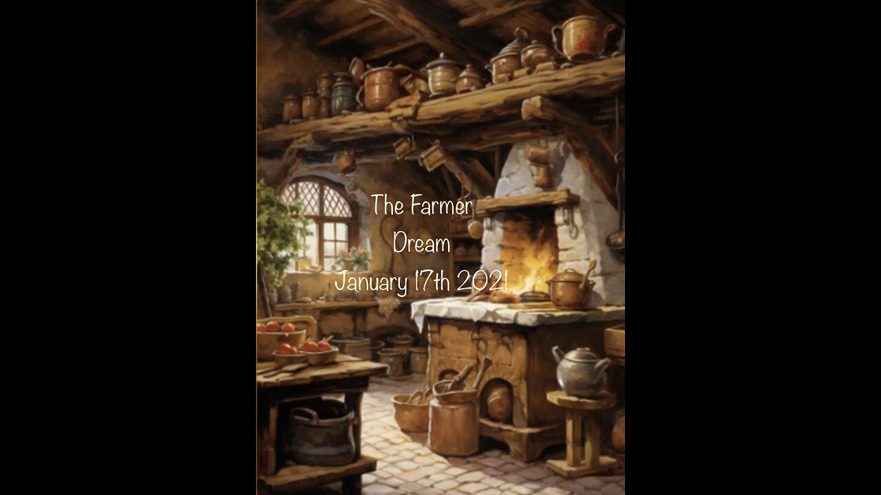 The Farmer:Dream January17 2021