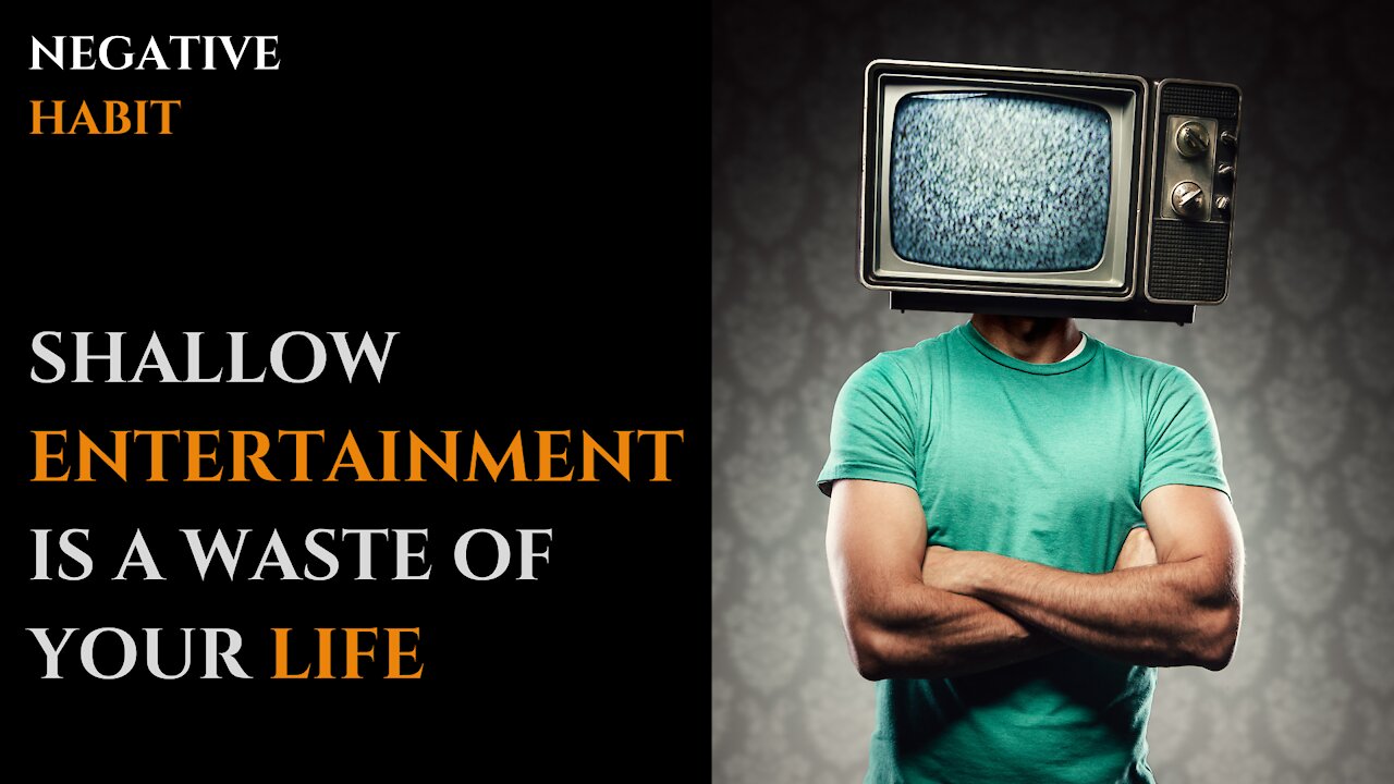 PURPOSE- Shallow Entertainment is a waste of Your Life