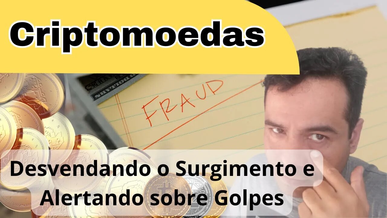 Criptomoedas: Desvendando o Surgimento e Alertando sobre Golpes no Mercado