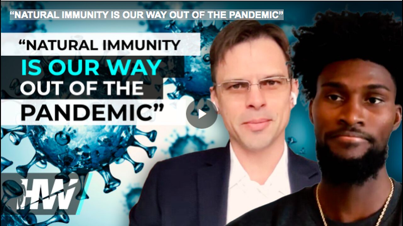 “NATURAL IMMUNITY IS OUR WAY OUT OF THE PANDEMIC”