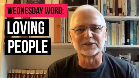 Wednesday Word: Loving People