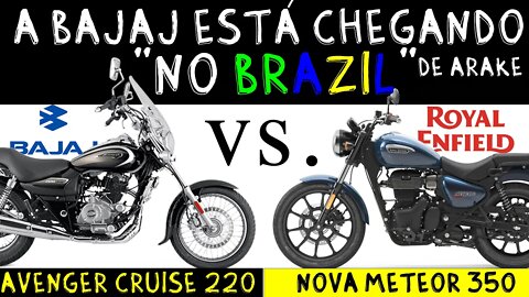 BOMBA: BAJAJ está CHEGANDO no BRASIL: METEOR 350 vs AVENGER 220