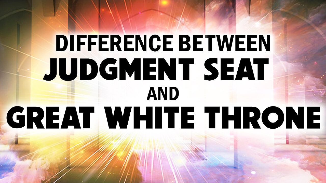 Difference between the Judgment Seat and Great White Throne 02/18/2022