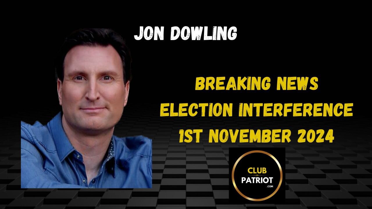 Jon Dowling - Election Interference Breaking News November 1st 2024