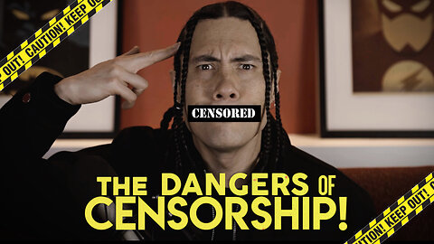 THE DANGERS OF CENSORSHIP