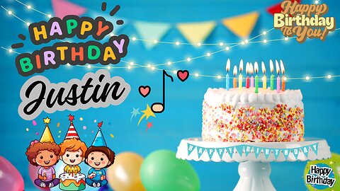 Justin Happy Birthday Song – Happy Birthday to You