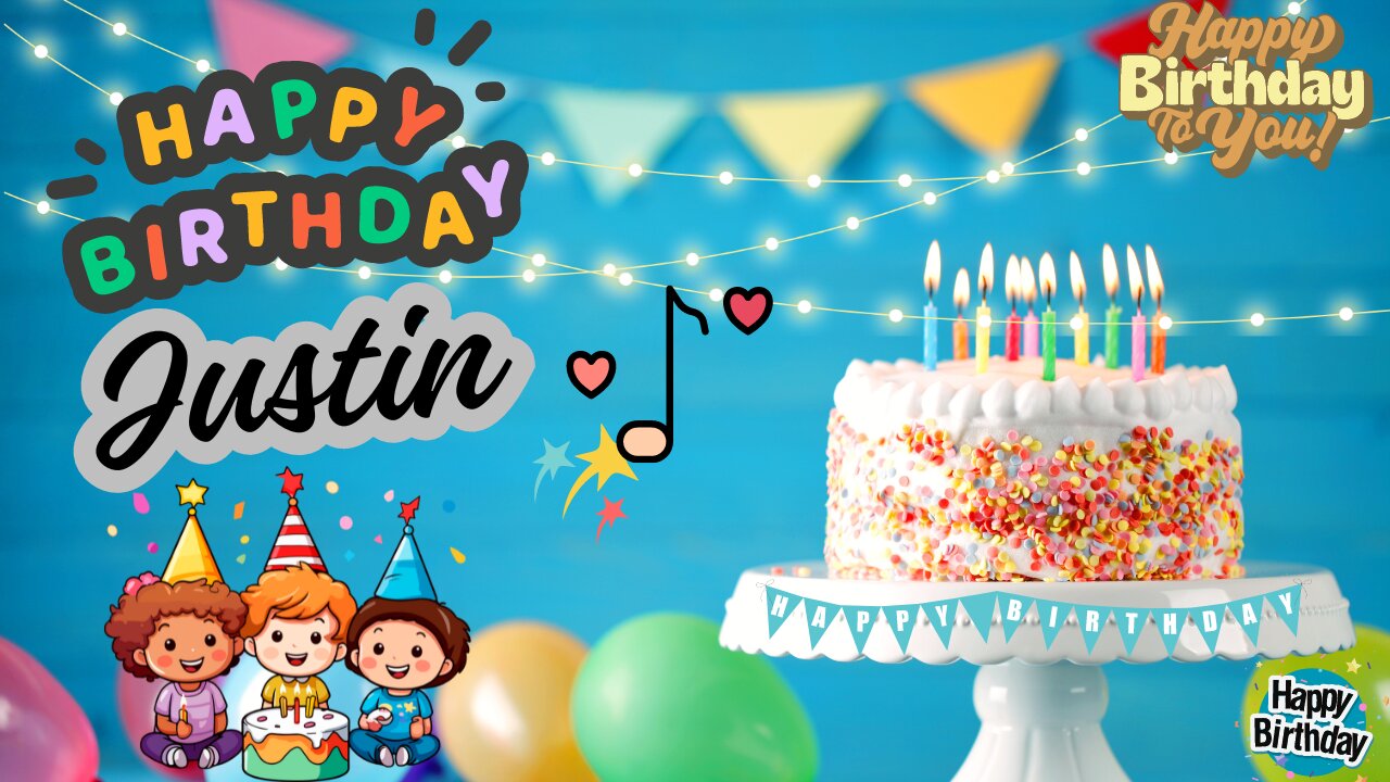 Justin Happy Birthday Song – Happy Birthday to You