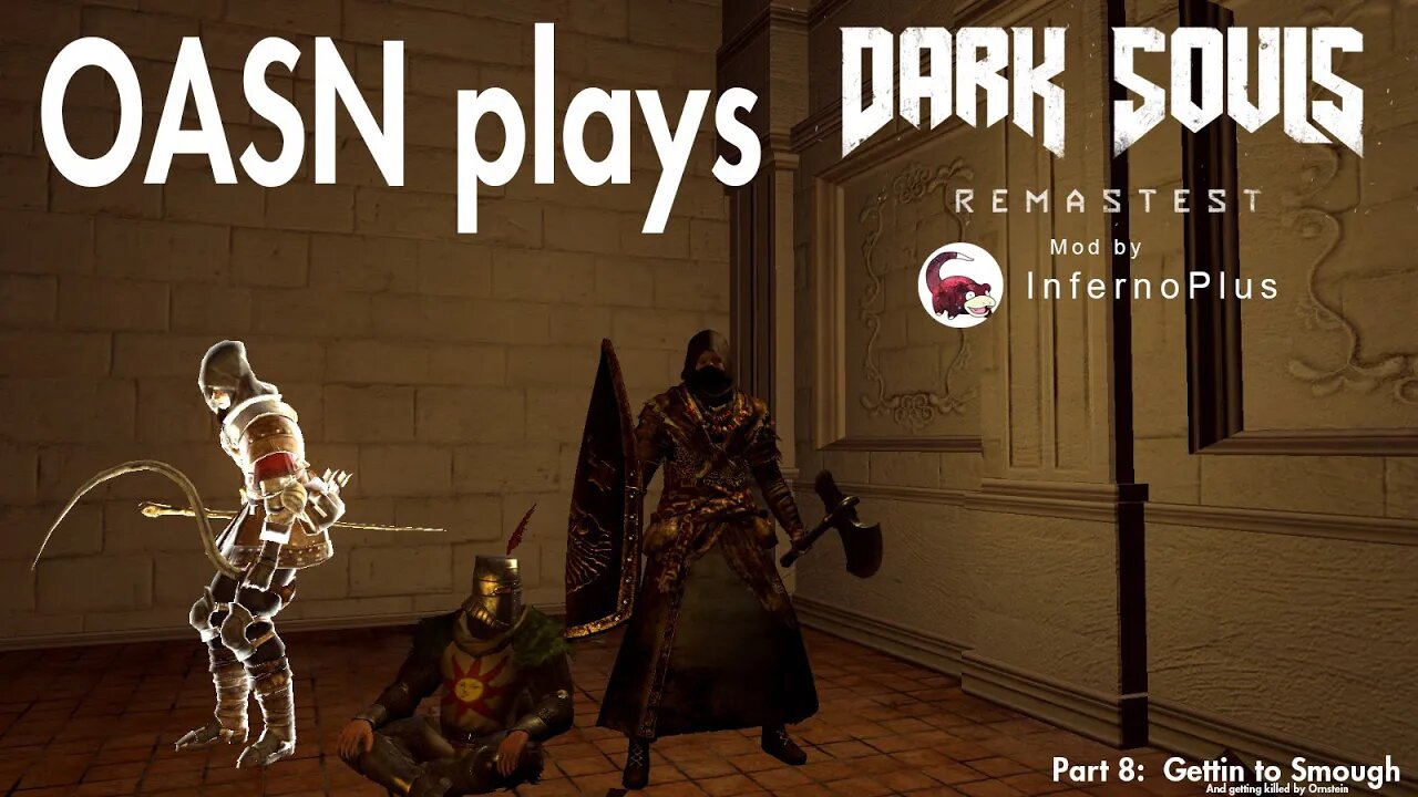 OASN Gaming Dark Souls: PTD Remastest Mod Part 8: Gettin to Smough