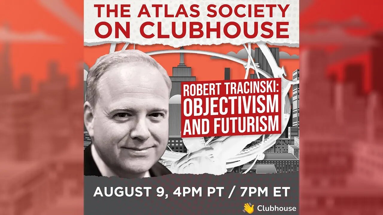 Objectivism and Futurism - The Atlas Society Clubhouse Podcast