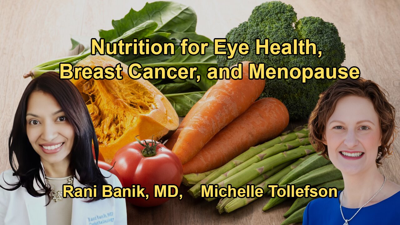 Eye Health and Nutrition, Breast Cancer Risk Reduction, and Menopause
