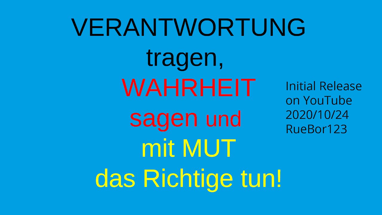 VERANTWORTUNG tragen, WAHRHEIT sagen und mit MUT das Richtige tun! (24.10.2020)