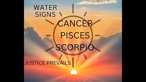 WATER SIGNS- CANCER, PISCES, SCORPIO, "JUSTICE PREVAILS" FEB. 2023