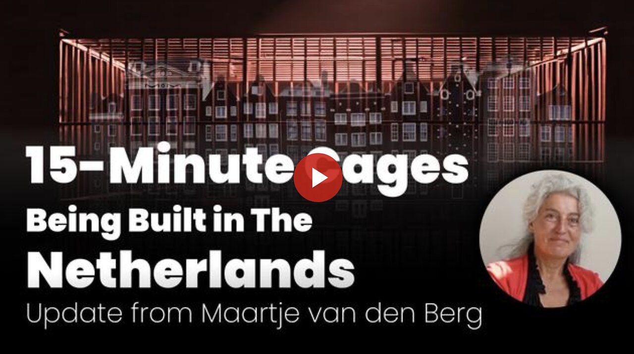 15-Minute Cages Being Built in The Netherlands Update from Maartje van den Berg - klatv
