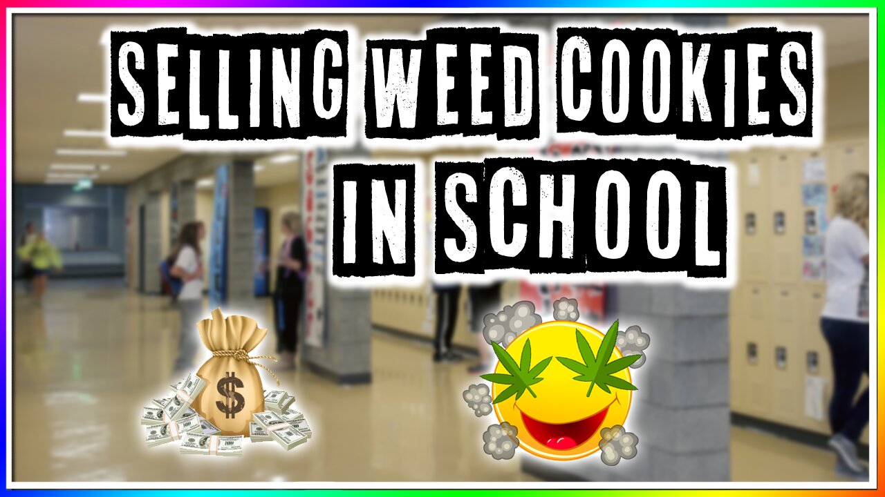 SELLING WEED COOKIES IN SCHOOL! (story)