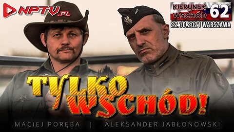 (KW 62) TYLKO WSCHÓD! - Poręba, Olszański, Osadowski NPTV (22.10.2021)