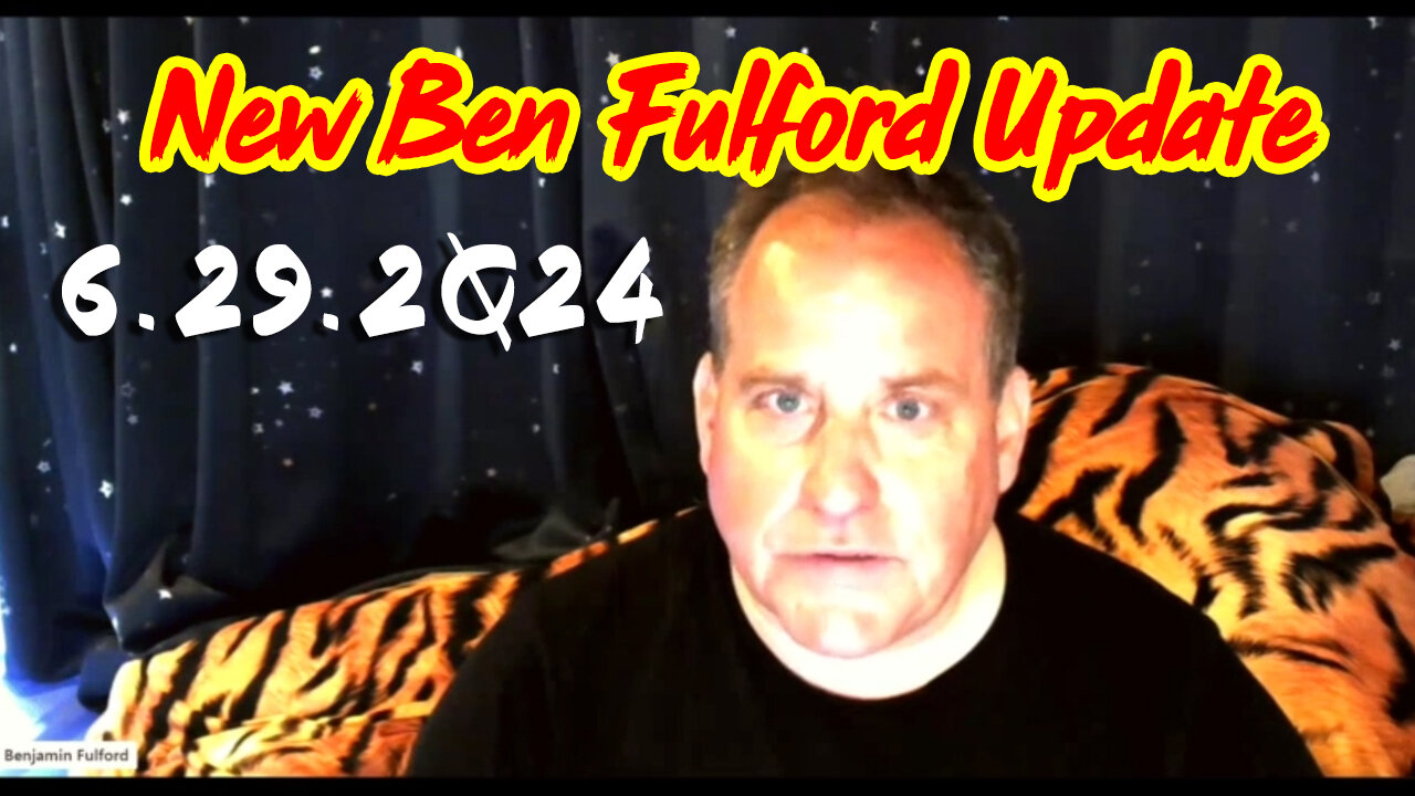 Benjamin Fulford 6.29.2Q24 - HUGE Intel