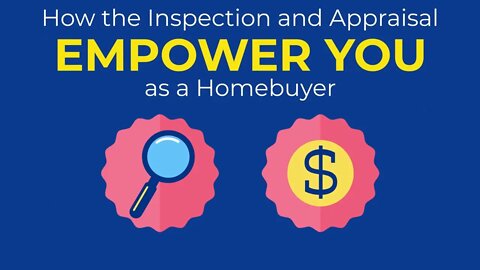How the Appraisal and Inspection Empower You as a Homebuyer