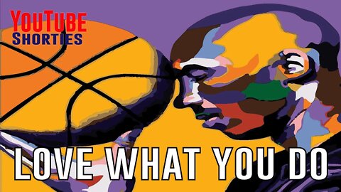 DO WHAT YOU LOVE - KOBE BRYANT #shorts