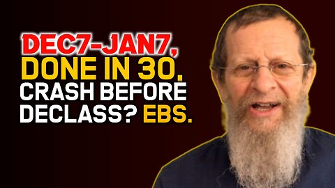 Dec7-Jan7, Done in 30, EBS, Crash Before Declass?
