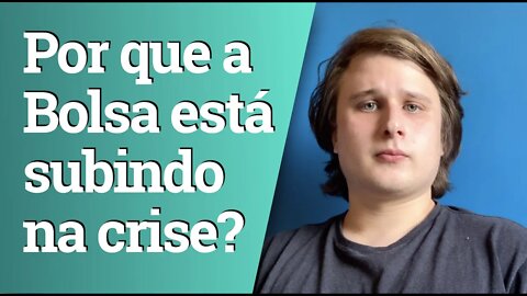 Por que a bolsa está subindo na crise?