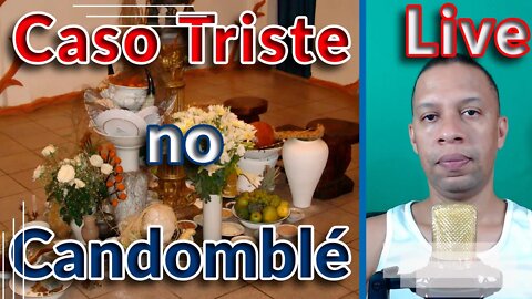 🔴📢 Caso triste no Candomblé com Iyawo - VAMOS DIALOGAR ??? - Live #10