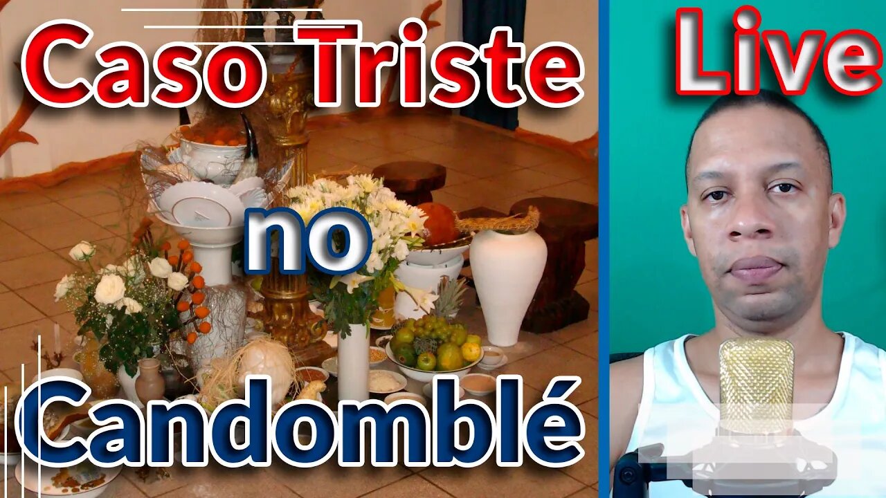 🔴📢 Caso triste no Candomblé com Iyawo - VAMOS DIALOGAR ??? - Live #10